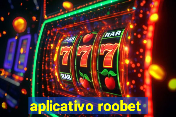 aplicativo roobet